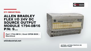 ALLEN BRADLEY FLEX I/O 24V DC SOURCE OUTPUT MODULE 1794-0B16 P/N: 96221871 (Used) | ETI Indus...