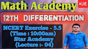 अवकलन (Differentiation) Exercise-5.5 (Part4) Math Ncert (12th) / Bihar Board / STAR ACADEMY NIRMALI