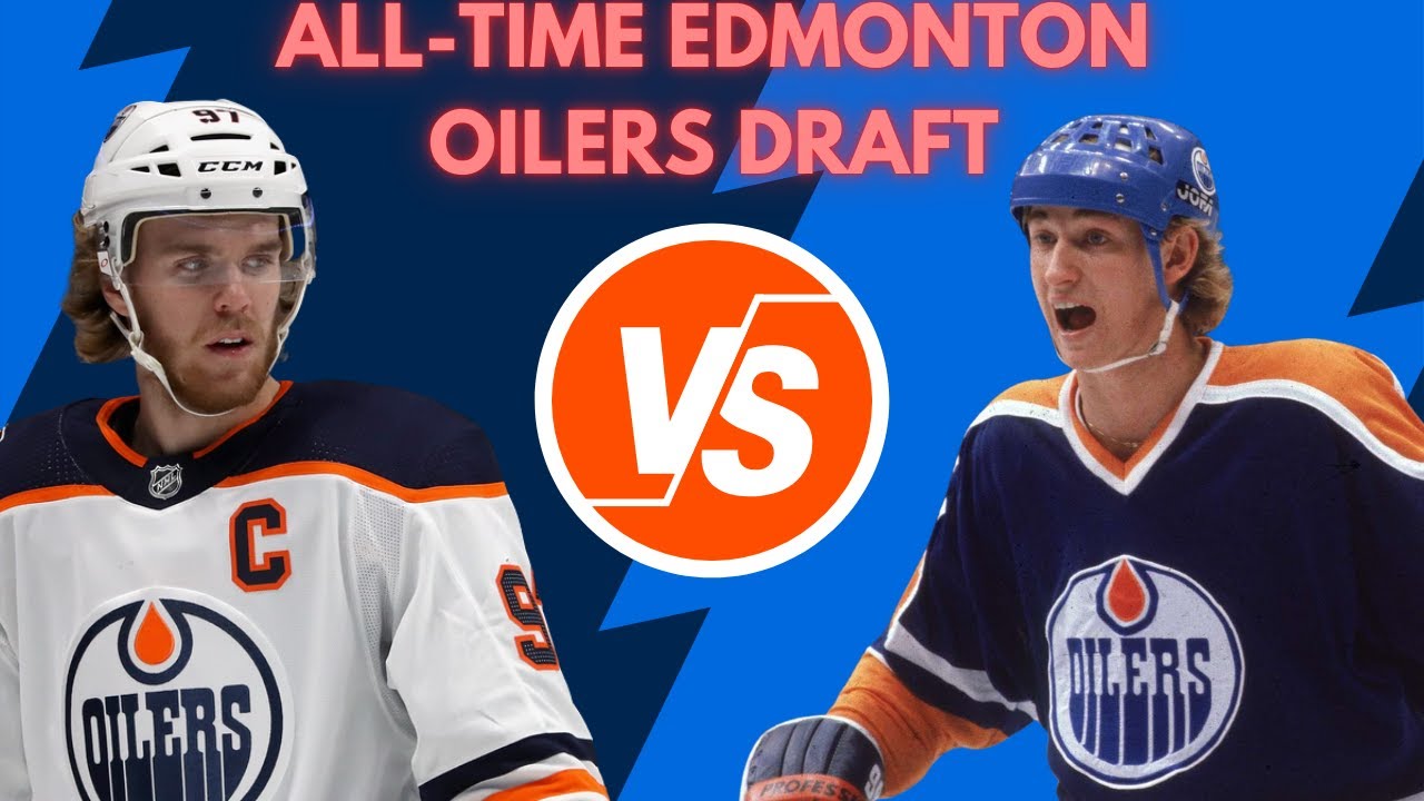 All-Time Edmonton Oilers Draft! Who has the better team?