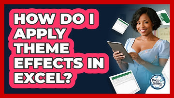 How Do I Apply Theme Effects In Excel? - Docs and Sheets Pro