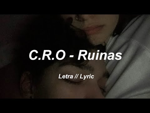 C.R.O - RUINAS || LETRA ❤