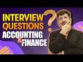 Top Accounting & Finance Interview Questions and Answers | Crack Your Next Interview