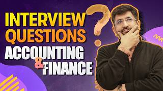 Top Accounting & Finance Interview Questions and Answers | Crack Your Next Interview
