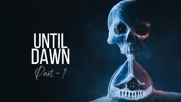 UNTIL DAWN REMAKE - Intro  |  PART 1 Gameplay Walkthrough  |  [NO COMMENTARY]