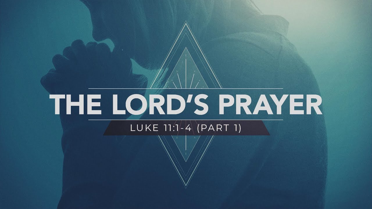luke-11-1-4-the-lord-s-prayer-part-1-pastor-adam-crain-youtube