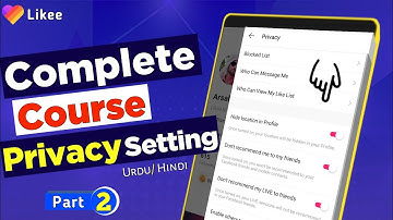 Likee App All Privacy Settings And Information 2021/2022 | Likee Complete Course | Part 2 |