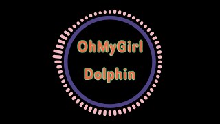 Oh My Girl (오마이걸) - Dolphin (돌핀) (Inst.)