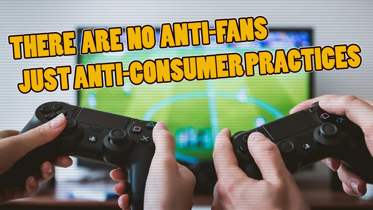 THEORY | There are no Anti-fans, just Anti-consumer practices