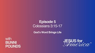 Colossians 3:15-17 | God's Word Brings Life | Jesus for America w Bunni | August 22, 2025