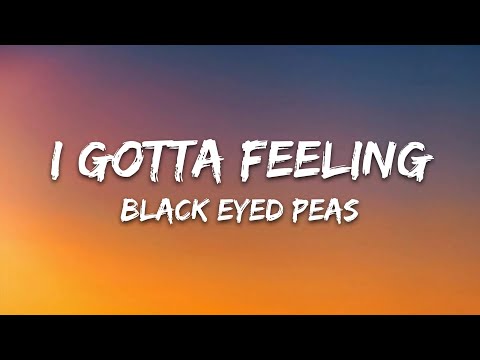 The Black Eyed Peas - I Gotta Feeling (Lyrics)