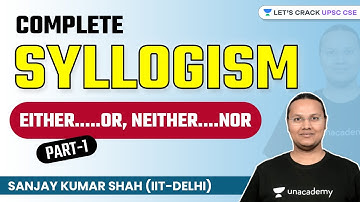 CSAT | Syllogism | Either- OR | Neither- Nor | UPSC CSE/IAS 2022/23 | Sanjay Kumar Shah