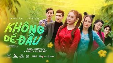 KHÔNG DỄ ĐÂU | MIRA KIỀU MY x TRACY THẢO MY | OFFICIAL MUSIC VIDEO(nhìn thấy em dễ thương mà thương)