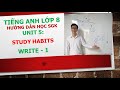 Tiếng Anh lớp 8 - Học SGK - Unit 5: Study Habits - Write - 1