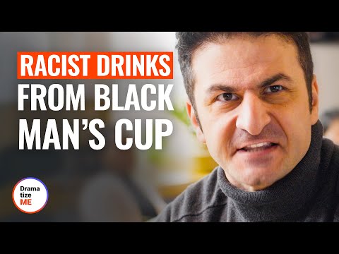 RACIST DRINKS FROM BLACK MAN’S CUP | @DramatizeMe