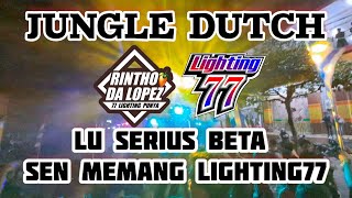 JUNGLE DUTCH  | TOKI TOKI SA X LU SERIUS BETA SEN MEMANG LIGHTING 77 | Rintho da Lopez