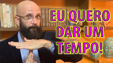 Quando é necessário dar um tempo?