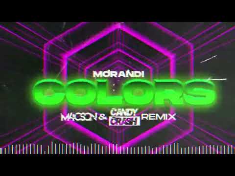 Morandi - Colors ( M4CSON & @ItzCandyCrash  REMIX )