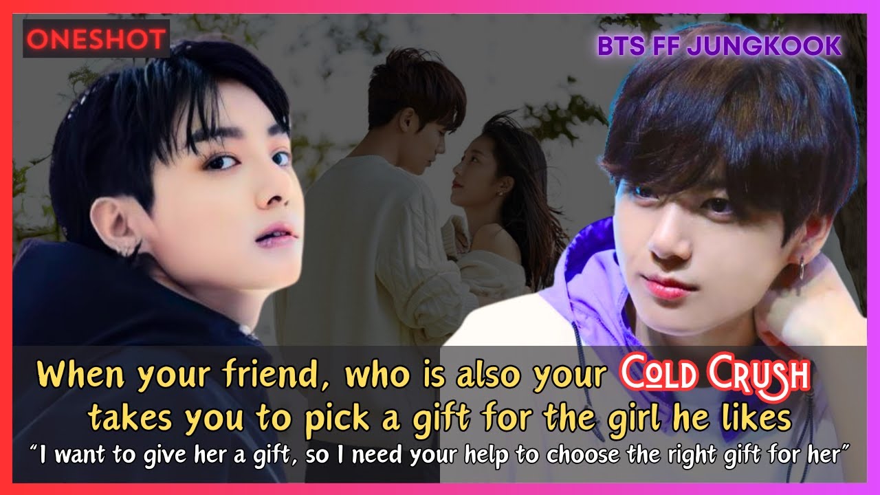 Чонгук FF, когда твой друг, который также является твоей холодной страстью, берёт тебя выбирать п...