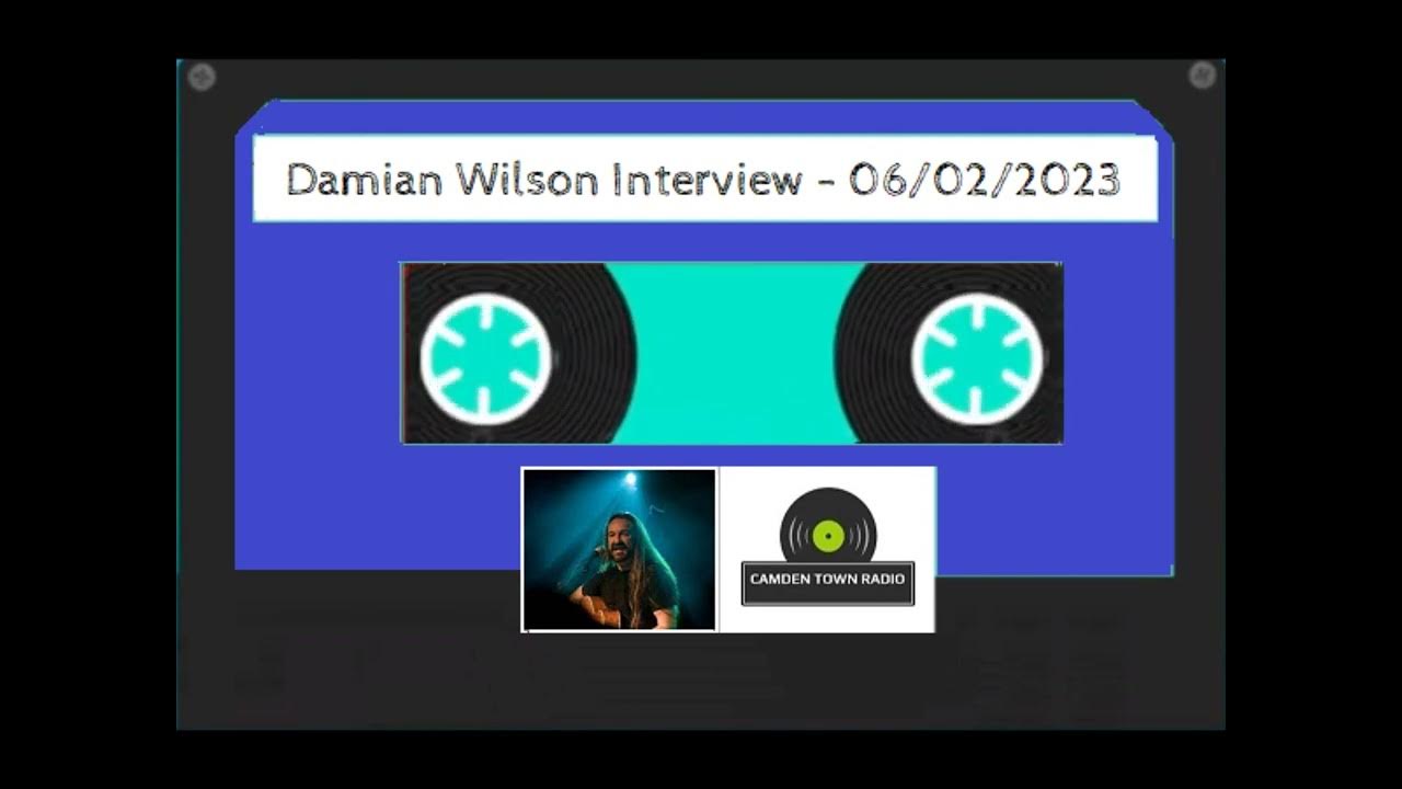 Damian Wilson Interview Camden Town Radio 06/02/2023 YouTube