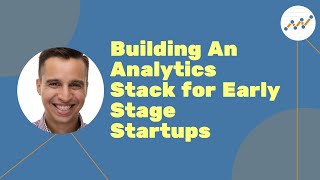 Building An Analytics Stack for Early Stage Startups (Pre Product/Market Fit)