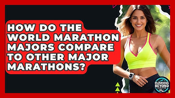 How Do The World Marathon Majors Compare To Other Major Marathons? - Running Beyond Limits
