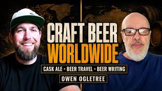 Owen Ogletree on Worldwide Beer Travel, Cask Ale & the Future of Craft Beer