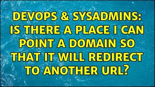 DevOps & SysAdmins: Is there a place I can point a domain so that it will redirect to another URL?