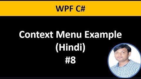 WPF C# Tutorial For Beginners 8: Context Menu In Hindi