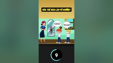 Đứa trẻ nào làm vỡ gương?  - câu đố hack não. Bình luận cho mình biết nhé #caudo #dovui #quiz #games