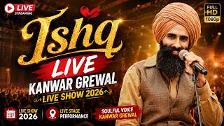 Ishq Live Kanwar Grewal Live Show 2026 Punjabi Sufi Live Full Stage Performance Hd