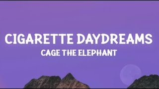 Cage The Elephant - Cigarette Daydreams (Lyrics)