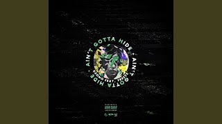 Ain't Gotta Hide (feat. Freeze)