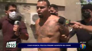 Caso Byanca Suspeito é preso
