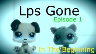 Lps Gone (Episode 1: In the Beginning)