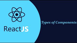 Types of components || React JS || For Beginners||Free||Class-8
