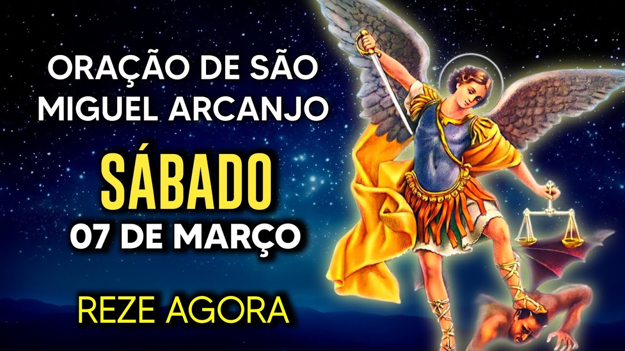 Oração Poderosa de São Miguel SÁBADO 07/03/2026 PROTEÇÃO NO COMBATE - Oração de Hoje - Reze comigo