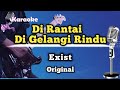 Di Rantai Di Gelangi Rindu - Exist (Karaoke Version) Original