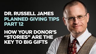 Dr. Russell James -  How Your Donor’s "Stories" Are The Key To Big Gifts