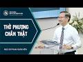 Bài Giảng | THỜ PHƯỢNG CHÂN THẬT | Mục Sư Phạm Xuân Hiển
