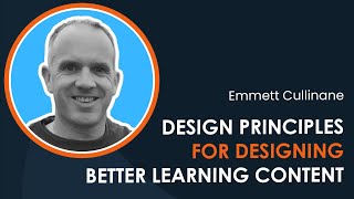 Design Principles for designing better learning content (Mayers 12 Principles) with Emmett Cullinane