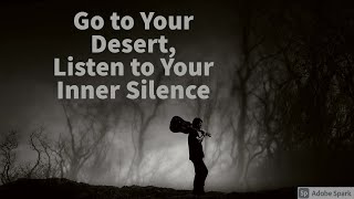 Practice Nothingness, Step 14: Go to Your Desert, Listen to Your Inner Silence