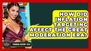 How Did Inflation Targeting Affect The Great Moderation Era? - Financial History Files