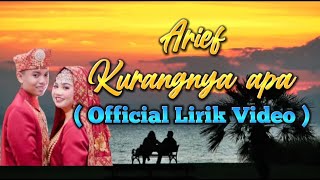 ARIEF - KURANGNYA APA   LIRIK VIDEO