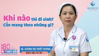 KHI NÀO THÌ ĐI SINH? CẦN MANG THEO NHỮNG GÌ? - Bệnh viện Từ Dũ