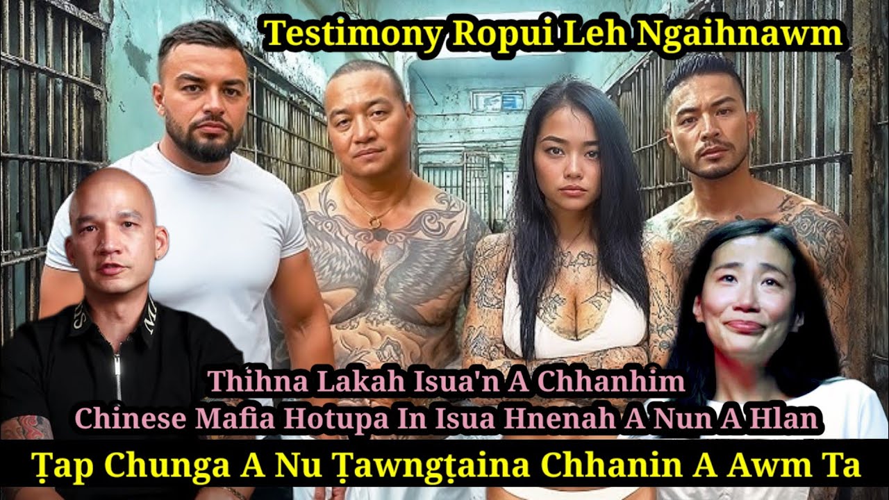 Chinese Mafia Hotupa In Isua hnenah a Nun a hlan ta(Testimony Ropui Leh Ngaihnawm)