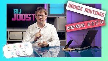 Bij Joost #8 : Google Routines, de avond routine !