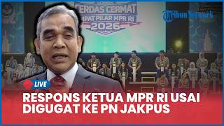 LIVE: Respons Ketua MPR RI usai Digugat ke PN Jakpus Buntut LCC hingga Pemicu Publik Murka ke MC