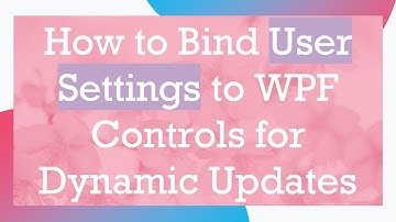 How to Bind User Settings to WPF Controls for Dynamic Updates