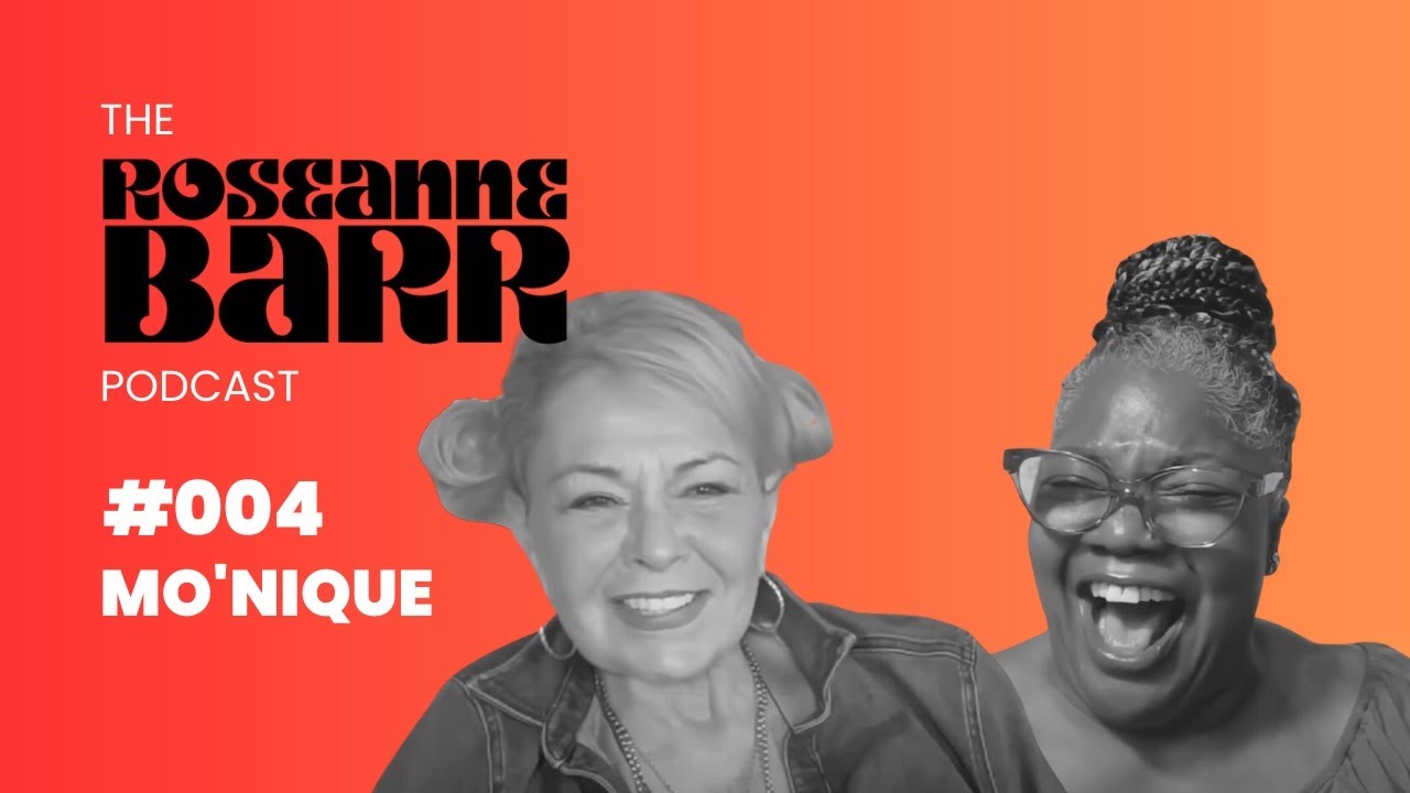 Mo'Nique | The Roseanne Barr Podcast #4