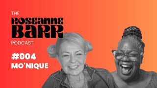 Famous Mo'Nique | The Roseanne Barr Podcast #4 Wealth